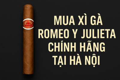 Mua Xì Gà Romeo y Julieta Chính Hãng Tại Hà Nội