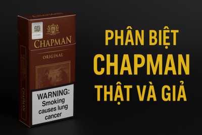 Cách phân biệt thuốc lá Chapman thật và giả