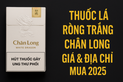 Thuốc Lá Rồng Trắng Chân Long – Giá, Đặc Điểm & Địa Chỉ Mua Chính Hãng 2025