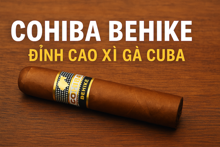 Cohiba Behike – Đỉnh cao Xì gà Cuba