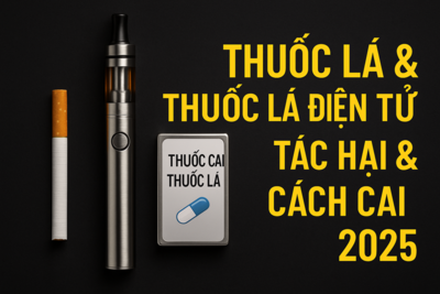 Thuốc Lá & Thuốc Lá Điện Tử  – Tác Hại, Cách Bỏ Thuốc Lá & Giải Pháp Cai Hiệu Quả