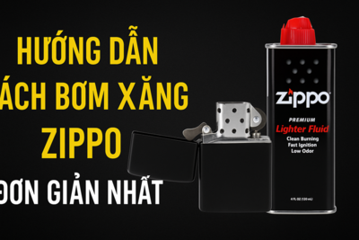 Hướng Dẫn Cách Bơm Xăng Zippo Đơn Giản Nhất Cho Người Mới 2025
