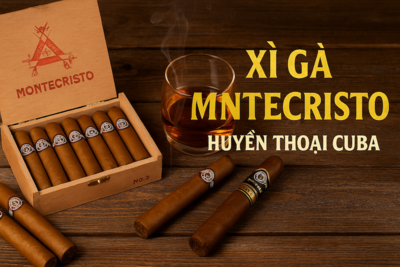 XÌ GÀ MONTECRISTO – HUYỀN THOẠI CUBA KHẲNG ĐỊNH ĐẲNG CẤP QUÝ ÔNG