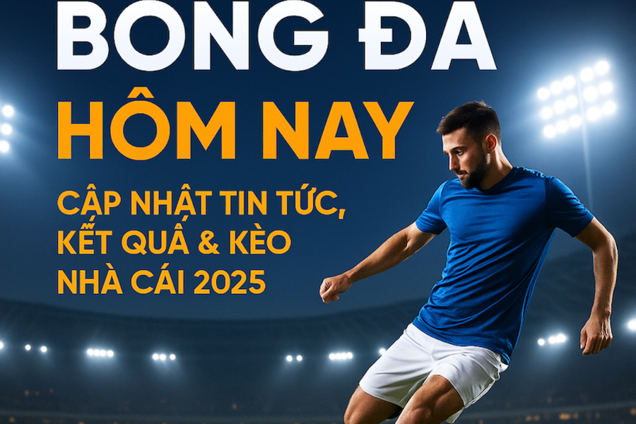Trực Tiếp Bóng Đá Hôm Nay – Cập Nhật Kết Quả, Lịch Thi Đấu & Tin Bóng Đá 24h