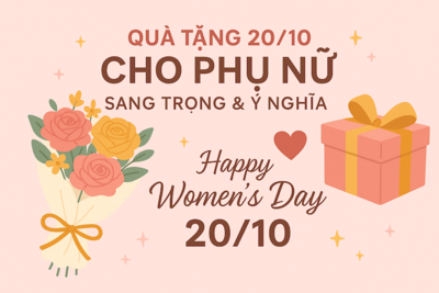 Top Quà Tặng Cho Phụ Nữ 20/10 – Ý Nghĩa Và Sang Trọng Dành Cho Mẹ, Vợ, Người Yêu Và Đồng Nghiệp