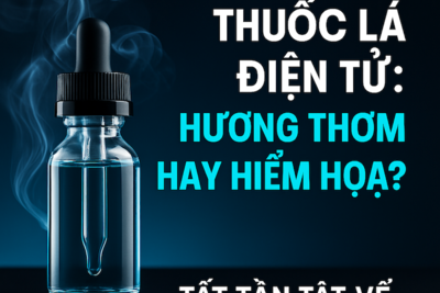 Tinh Dầu Thuốc Lá Điện Tử Là Gì? Thành Phần, Cách Chọn, Giá Bán Và Loại Ngon Nhất 2025