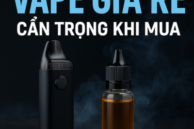 Thuốc Lá Điện Tử Giá Rẻ 2025 – Nơi Mua Uy Tín, Tinh Dầu Vape Rẻ Và Chất Lượng