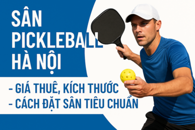 Sân Pickleball Hà Nội – Giá thuê, kích thước và cách đặt sân tiêu chuẩn mới nhất 2025