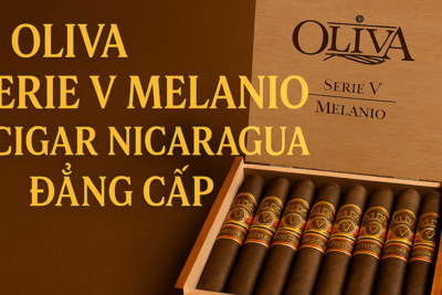 Oliva Serie V & Melanio – Cigar Nicaragua Đẳng Cấp | Giá Mới Nhất 2025, Chính Hãng 100%