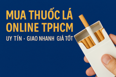 Mua Thuốc Lá Online TPHCM Uy Tín – Giao Nhanh, Giá Tốt, Bảo Hành Chính Hãng