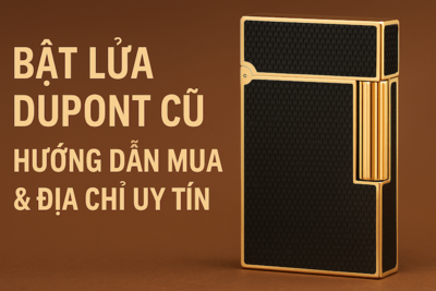 Top Địa Chỉ Bán Bật Lửa Dupont Cũ Uy Tín – Giá Tốt, Hàng Chính Hãng