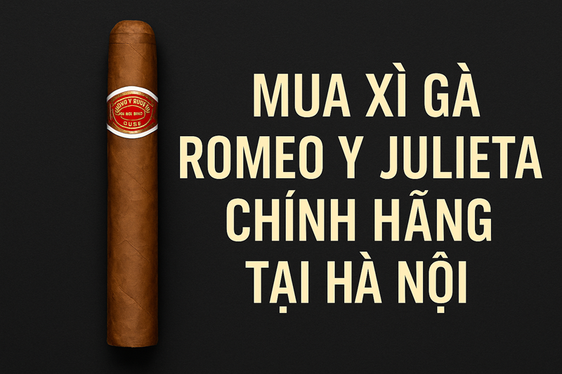 Mua Xì Gà Romeo y Julieta Chính Hãng Tại Hà Nội