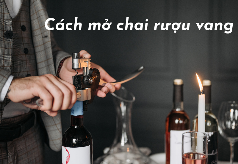 cách mở rượu vang