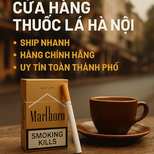 Cửa Hàng Thuốc Lá Hà Nội Uy Tín – Mua Thuốc Lá Ngoại, Thuốc Lá Thơm, Ship Tận Nơi