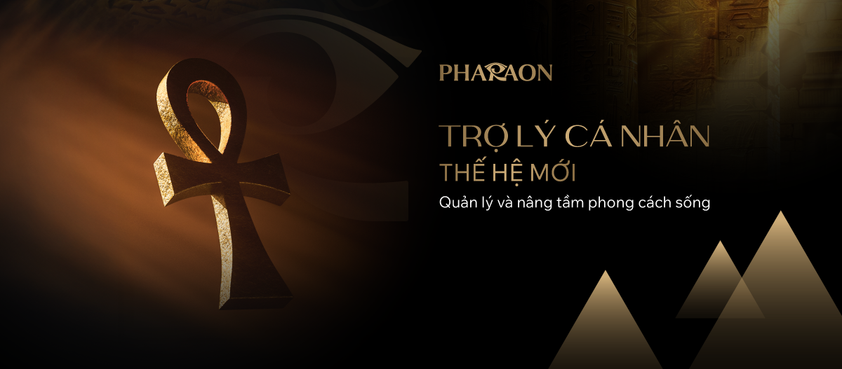 Pharaon - Đơn vị tiên phong trong lĩnh vực quản lý phong cách sống cao cấp